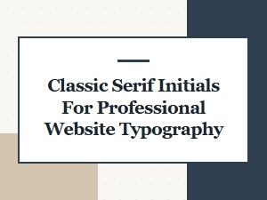 Designing a Professional Website with Classic Serif Initials