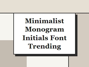 Simplified Monogram Fonts Trending in Design
