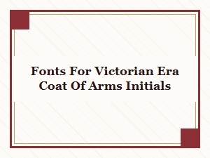 Selecting Victorian Era Fonts for Ornate Coat of Arms Initials